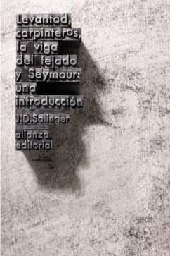 Levantad, carpinteros, la viga del tejado ; Seymour : una introducción - Salinger, J. D.