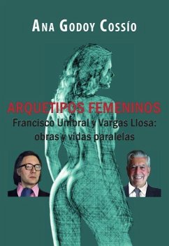 Arquetipos femeninos : Francisco Umbral y Vargas Llosa : obras y vidas paralelas - Godoy Cossío, Ana
