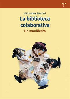 La biblioteca colaborativa : un manifiesto - Arana Palacios, Jesús