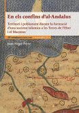 En els confins dal-Andalus : Territori i poblament durant la formació duna societat islàmica a les Terres de lEbre i el Maestrat