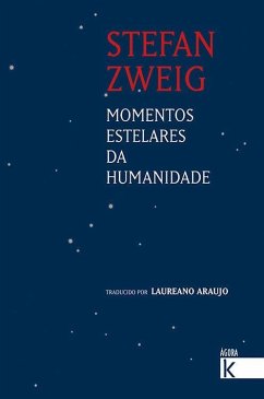 Momentos estelares da humanidade - Zweig, Stefan