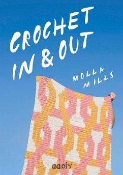 Crochet in & Out: 35 Diseños Para Disfrutar En Tu Casa Y Al Aire Libre - Mills, Molla