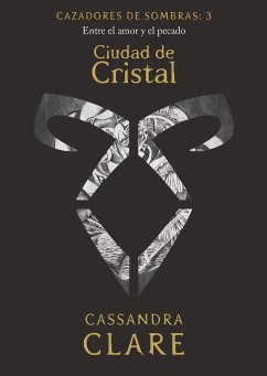 Ciudad de Cristal : entre el amor y el pecado - Clare, Cassandra