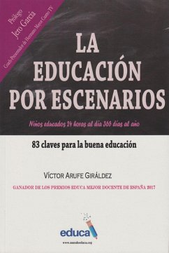 La educación por escenarios : 83 claves para la buena educación - Arufe Giráldez, Víctor