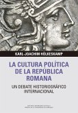 La cultura política de la República romana : un debate historiográfico internacional