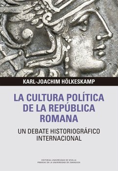 La cultura política de la República romana : un debate historiográfico internacional - Hölkeskamp, Karl-Joachim