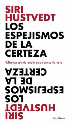 Cover Los espejismos de la certeza : reflexiones sobre la relación entre el cuerpo y la mente