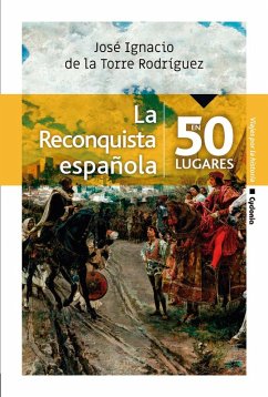 Cover La Reconquista española en 50 lugares