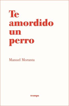 Te amordido un perro - Moranta, Manuel