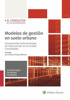 Modelos de gestión en suelo urbano : innovaciones instrumentales de intervención en la ciudad consolidada - Fernández Fernández, Gerardo Roger; Martín Rodríguez, José G.