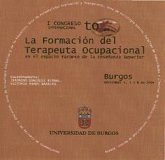 La formación del terapeuta ocupacional en el espacio europeo de enseñanza superior : celebrado en Burgos, 4, 5 y 6 de noviembre de 2004