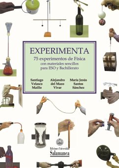 Experimenta : 75 experimentos de física con materiales sencillos para ESO y bachillerato - Mazo Vivar, Alejandro del; Velasco Maíllo, Santiago; Santos Sánchez, Jesús