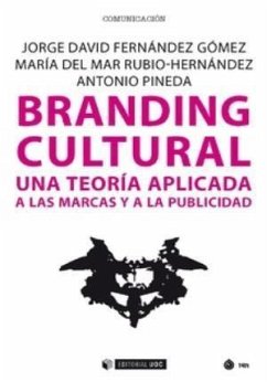 Branding cultural : una teoría aplicada a las marcas y a la publicidad - Fernández Gómez, Jorge David; Pineda Cachero, Antonio; Rubio Hernández, María del Mar