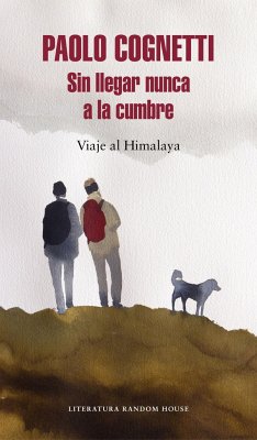 Sin llegar nunca a la cumbre : viaje al Himalaya - Cognetti, Paolo