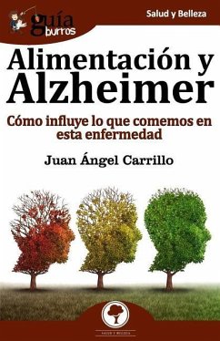 GuíaBurros Alimentación y Alzheimer: Cómo influye lo que comemos en esta enfermedad - Carrillo, Juan Angel