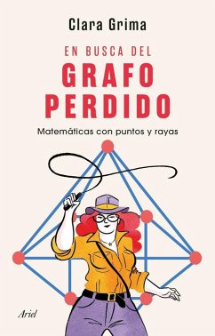 En busca del grafo perdido: Matemáticas con puntos y rayas En busca del grafo perdido: Matemáticas con puntos y rayas