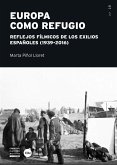 Europa como refugio : reflejos fílmicos de los exilios españoles, 1939-2016