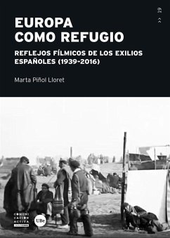 Europa como refugio : reflejos fílmicos de los exilios españoles, 1939-2016 - Piñol Llorent, Marta