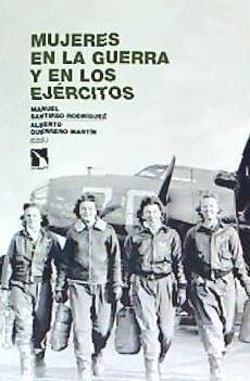 Mujeres en la guerra y en los ejércitos - Santirso, Manuel; Guerrero Martín, Alberto