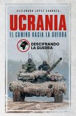 Ucrania. El camino hacia la guerra Ucrania. El camino hacia la guerra