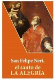 San Felipe Neri, el santo de la Alegría San Felipe Neri, el santo de la Alegría