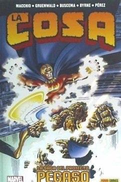 La Cosa : la saga del proyecto Pegaso - Perec, Georges; Wolfman, Marv; Pérez, George; Byrne, John; Buscema, Sal; Gruenwald, Mark; Ralph Macchio