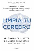 Limpia tu cerebro : desintoxica tu mente, conéctate con quienes te rodean y consigue una felicidad duradera