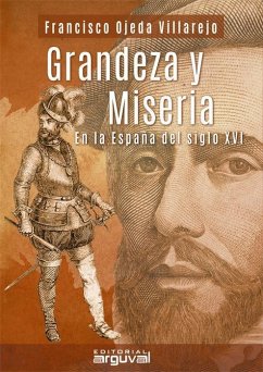 Grandeza y miseria en la España s. XVI - González Matas, Enrique