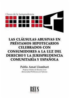 Las cláusulas abusivas en préstamos hipotecarios celebrados con consumidores a la luz del derecho y la jurisprudencia comunitaria y española - Amat Llombart, Pablo