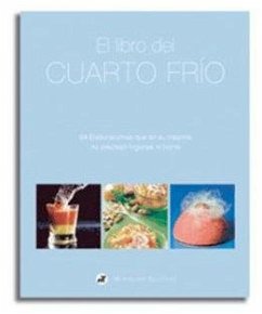 Cover El libro del cuarto frío : 94 elaboraciones que en su mayoría no precisan ni fogones ni horno