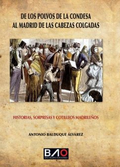 Cover Historia, sorpresas y cotilleos madrileños : de los polvos de la condesa al Madrid de las cabezas colgadas