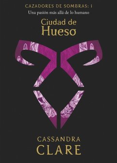Ciudad de Hueso : una pasión más allá de lo humano - Clare, Cassandra