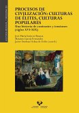 Procesos de civilización : culturas de élites, culturas populares : una historia de contrastes y tensiones, siglos XVI-XIX