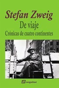 De viaje : crónicas de cuatro continentes - Zweig, Stefan; Uzcanga Meinecke, Francisco