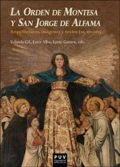 La Orden de Montesa y San Jorge de Alfama : arquitecturas, imágenes y textos (ss. XIV-XIX) - Alba Pagán, E.