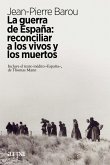 La guerra de España : reconciliar a los vivos y a los muertos