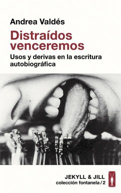 Cover Distraídos venceremos . Usos y derivas de la escritura autobiográfica