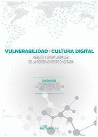 Vulnerabilidad y cultura digital : riesgos y oportunidades de la sociedad hiperconectada - Blanco Alfonso, Ignacio . . . [et al.