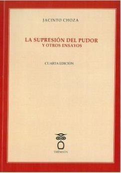 La supresión del pudor y otros ensayos - Choza, Jacinto