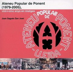 Ateneu Popular de Ponent (1979-2005) : vint-i-cinc anys en imatges - Sagués San José, Joan