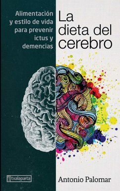 La dieta del cerebro : alimentación y estilo de vida para prevenir ictus y demencias - Palomar García, Antonio