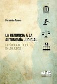 La renuncia a la autonomía judicial : la pérdida del juicio en los jueces