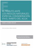 El tributo ante los riesgos naturales : especial consideración en el ámbito del agua
