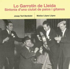 Lo garrotin de Lleida : sintonia d'una ciutat de paios i gitanos - López López, Matías; Tort i Bardolet, Josep