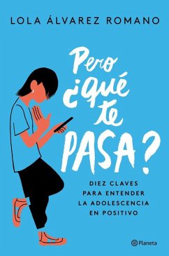 Cover Pero ¿qué te pasa? : diez claves para entender la adolescencia en positivo