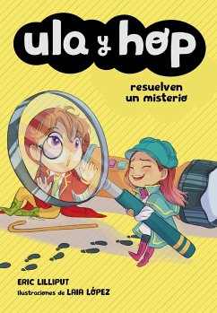 Ula y Hop resuelven un misterio - López, Laia; Lilliput, Eric