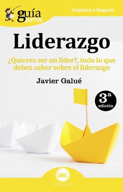 Guíaburros liderazgo : ¿quieres ser un líder? : todo lo que debes saber sobre el liderazgo - Galué Amblar, Javier