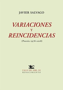 Variaciones y reincidencias : poesía 1978-2018 - Salvago, Javier