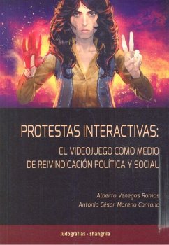 Protestas interactivas : el videojuego como medio de reivindicación política y social Cover Protestas interactivas : el videojuego como medio de reivindicación política y social