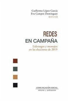 Redes en campaña : liderazgos y mensajes en las elecciones de 2019 - López García, Guillermo; Campos Domínguez, Eva